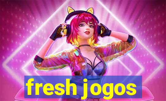 fresh jogos